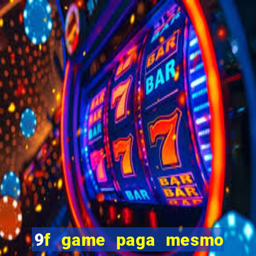 9f game paga mesmo os 100 reais