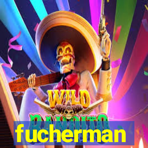 fucherman