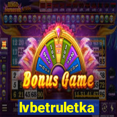 lvbetruletka